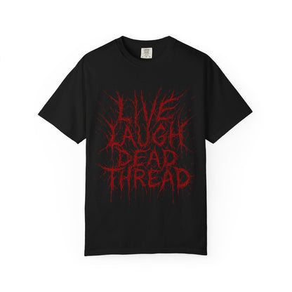 Live Laugh Dead Thread T-Shirt